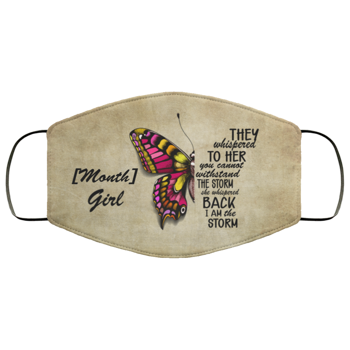 They Whispered To Her You Cannot Withstand The Storm Personalized Birthday Gift Printed Cloth Face Mask Cover, White, Cloth Face Cover