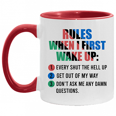 Rules When I First Wake Up Every Shut The Hell Up Get Out Of My Way Don't Ask Me Any Damn Questions Accent Mug, White/Red, 11 oz. Accent Mug
