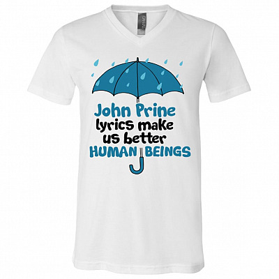 John Prine Lyrics Make Us Better Human Being Country Music Gift T-Shirt - V Neck, White, V-Neck T-Shirt