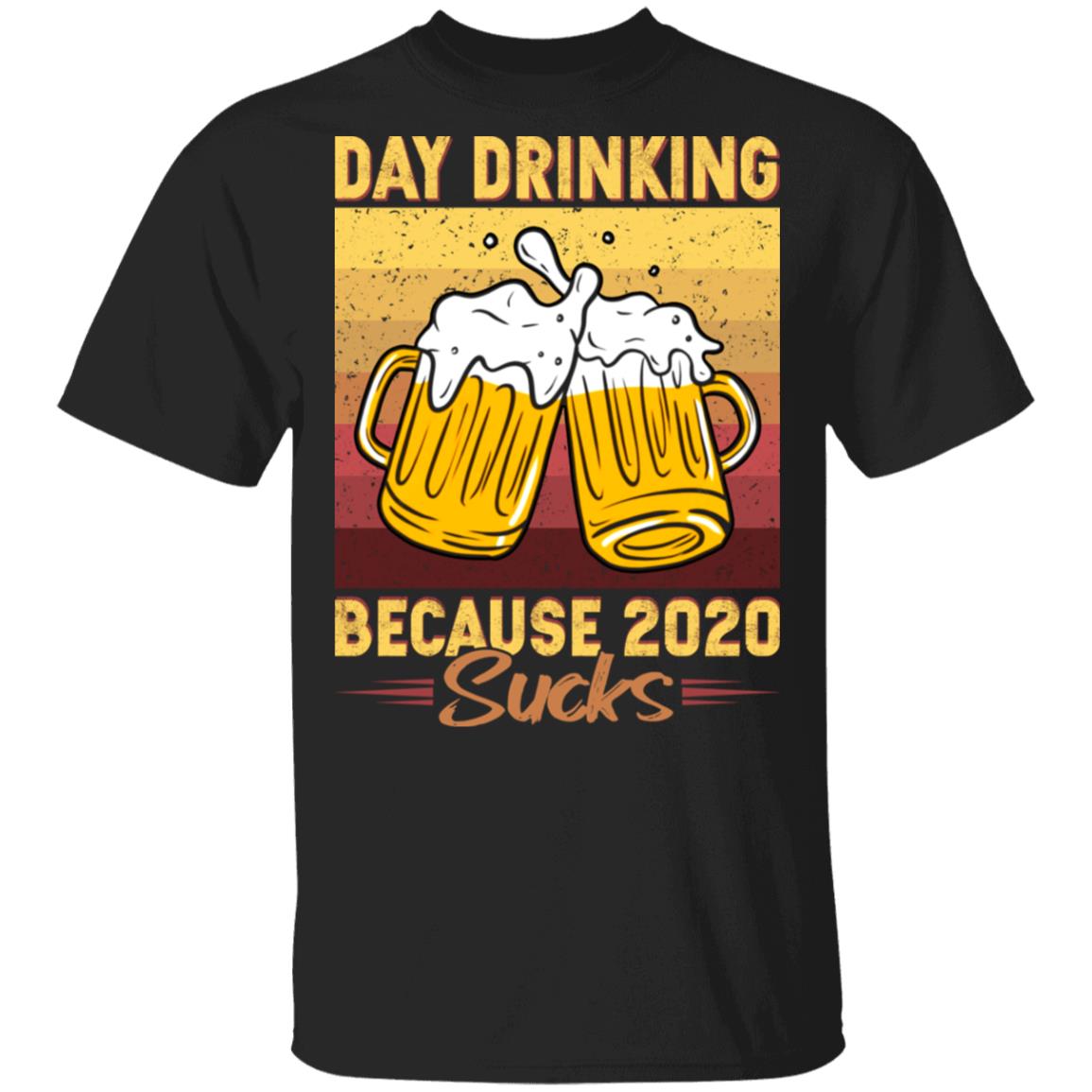 Day Drinking Because 2020 Sucks T-Shirt - Funny Beer 2020 Shirt, Black, Unisex T-Shirt Day Drinking Because 2020 Sucks T-Shirt - Funny Beer 2020 Shirt, Black, Unisex T-Shirt