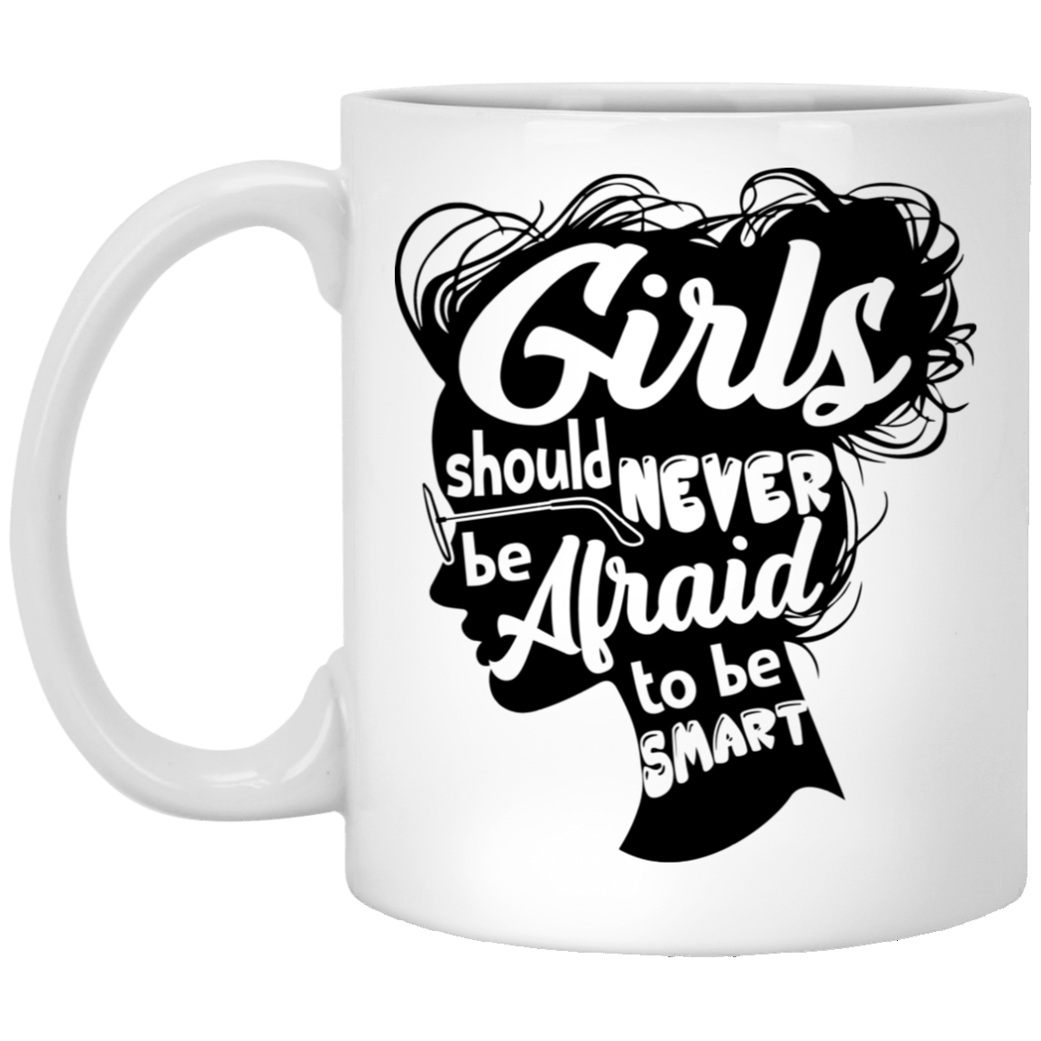 Girls Should Never Be Afraid To be Smart Girl Power Book Lover Ceramic Coffee Mug - Travel Bottle, White, 11 oz. White Mug