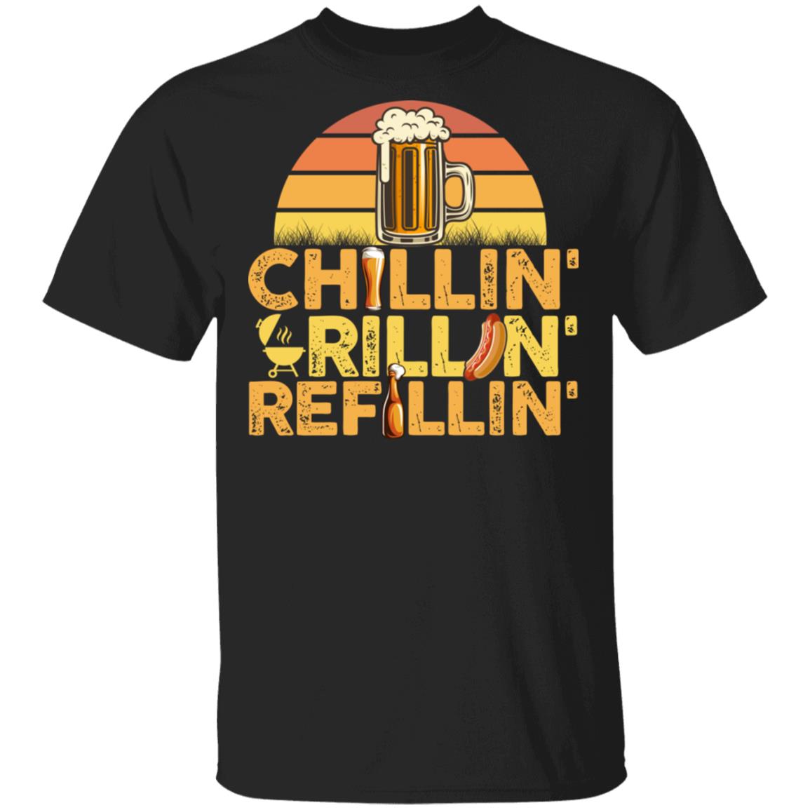 Chillin Grillin Refillin T-Shirt - Grill And Chill Shirt, Black, Unisex T-Shirt