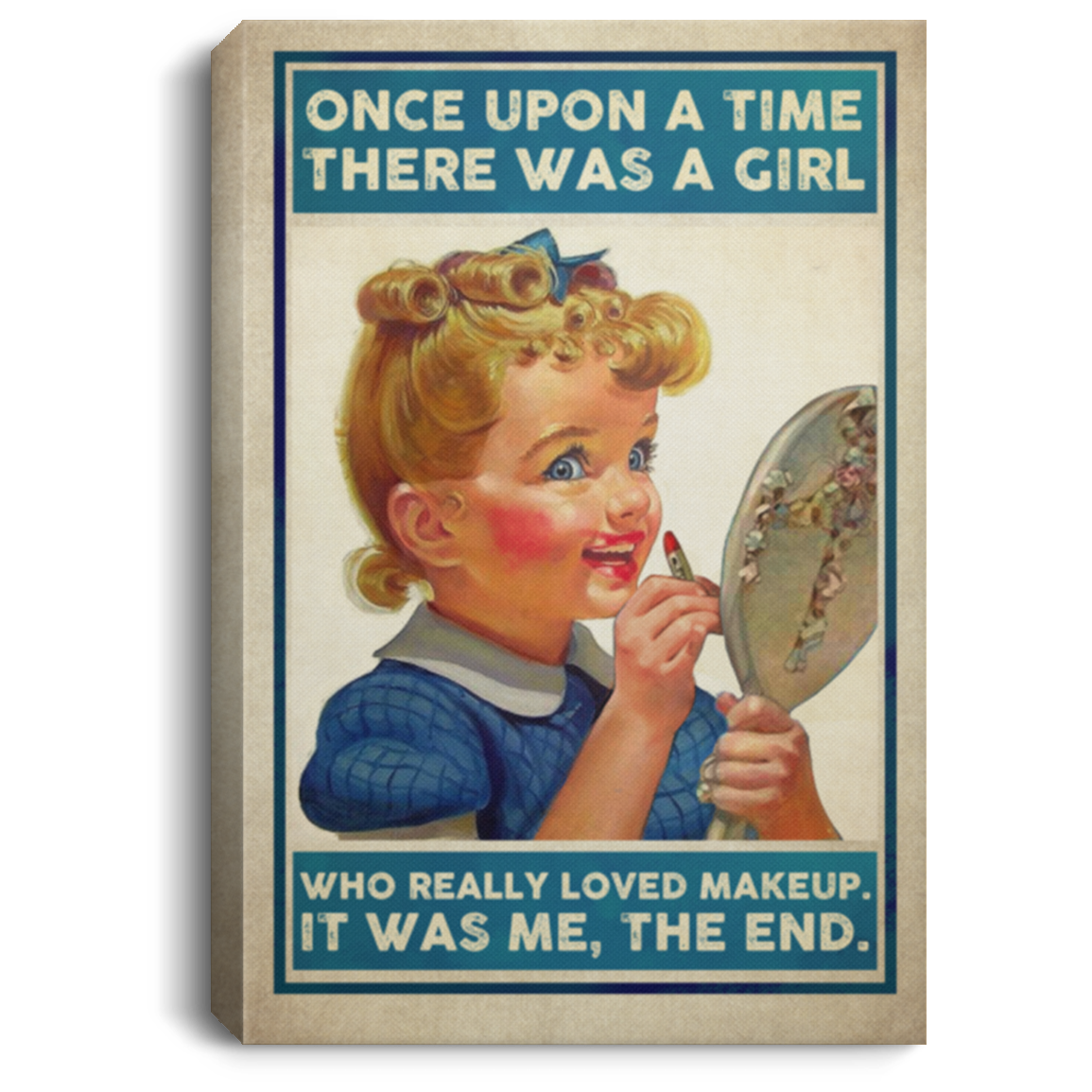 Once Upon A Time There Was A Girl Who Really Loved Makeup Wrapped Framed Canvas Prints - Unframed Poster, White, 0.75'' Framed Canvas