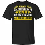 I Changed All My Passwords To Kenny Now I Have All Kenny Loggins Funny T-Shirt, Black, Unisex T-Shirt