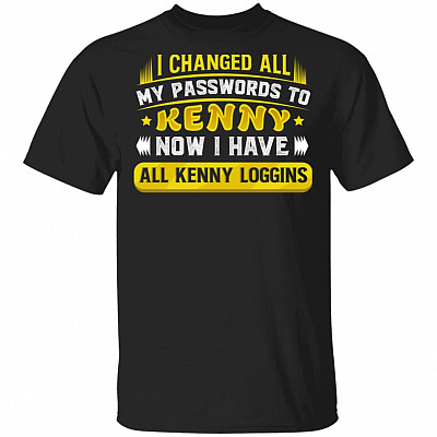 I Changed All My Passwords To Kenny Now I Have All Kenny Loggins Funny T-Shirt, Black, Unisex T-Shirt