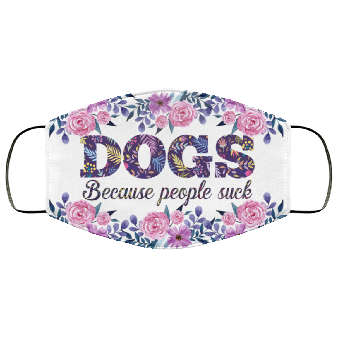 Dogs Because People Sucks Washable Reusable Custom - Printed Cloth Face Mask Cover - Dog Lover Gifts, White, Cloth Face Cover Dogs Because People Sucks Washable Reusable Custom - Printed Cloth Face Mask Cover - Dog Lover Gifts, White, Cloth Face Cover