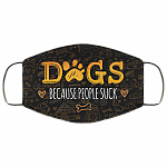 Dogs Because People Suck - Dog Lover Face Mask, Black, Cloth Face Cover