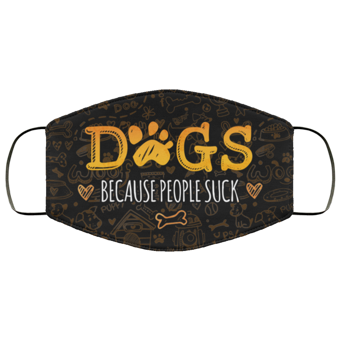 Dogs Because People Suck - Dog Lover Face Mask, Black, Cloth Face Cover