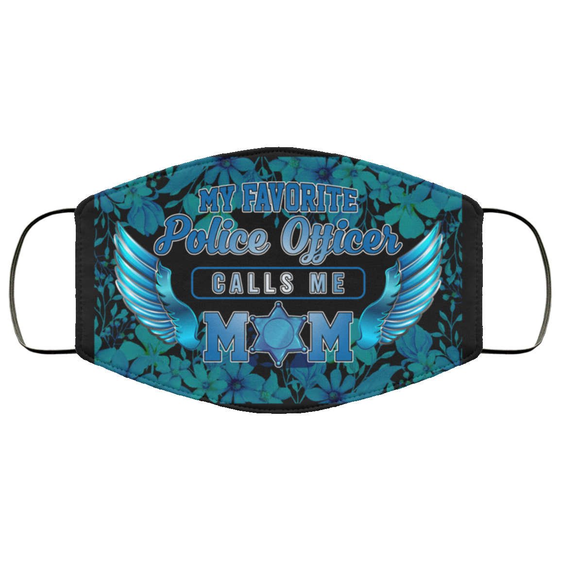 My Favorite Police Officer Calls Me Mom Sheriff Badge Washable Reusable Custom – Printed Cloth Face Mask Cover, White, Cloth Face Cover