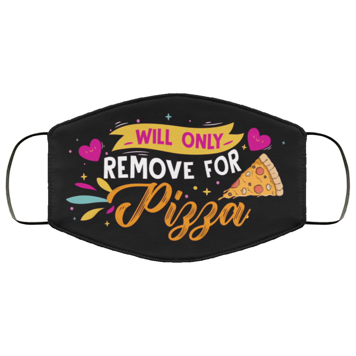 Will Only Remove For Pizza - Funny Face Mask, Black, Cloth Face Mask Will Only Remove For Pizza - Funny Face Mask, Black, Cloth Face Mask