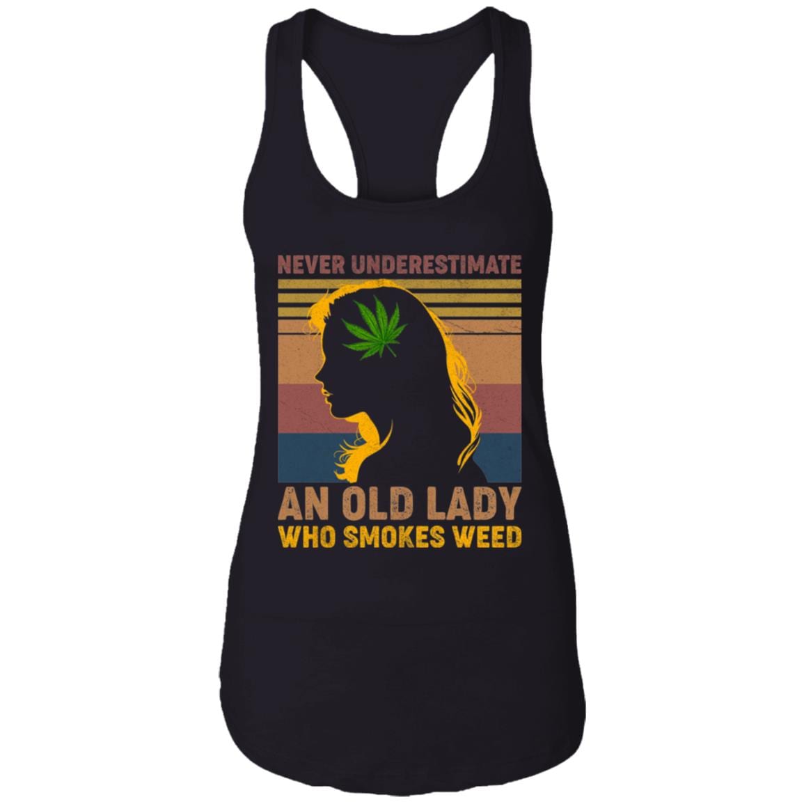 Never Underestimate an Old Lady Who Smokes Weed Tank Top Tee - Ladies Racerback Tank, Black, Ladies Racerback Tank