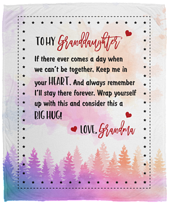 To My Granddaughter If There Ever Comes a Day When We Can't Be Together Keep Me in Your Heart Mink Sherpa Blanket, White, Cozy Plush Fleece Blanket - 50x60