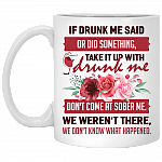 If Drunk Me Said or Do Something Take It Up Drunk Me Wine Ceramic Coffee Mug - Beer Stein - Water Bottle, White, 11 oz. White Mug
