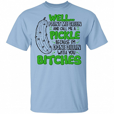 Well Paint Me Green And Call Me A Pickle T-Shirt - Funny Pickle Girl Shirt, Light Blue, Unisex T-Shirt