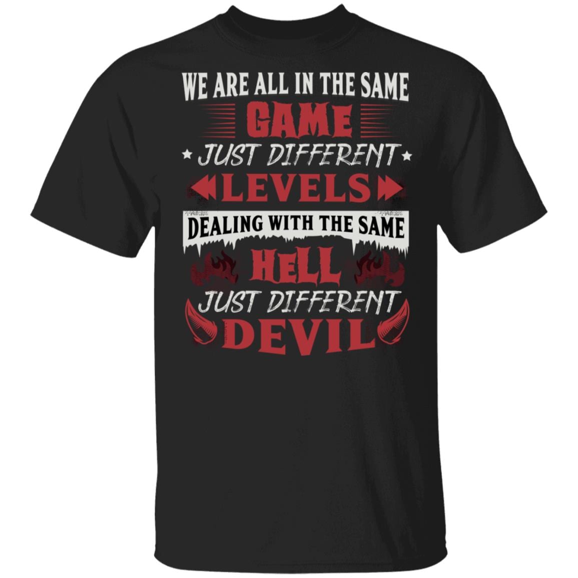 We Are All in the Same Game Just Different Levels T-Shirt, Black, Unisex T-Shirt