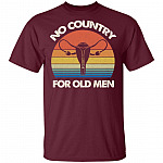No Country for Old Men Feminist Gift T-Shirt - V Neck, Maroon, Unisex T-Shirt