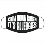 Calm Down Karen It's Allergies Washable Reusable Custom – Printed Cloth Face Mask Cover Quarantine Face Mask, Black, Cloth Face Mask