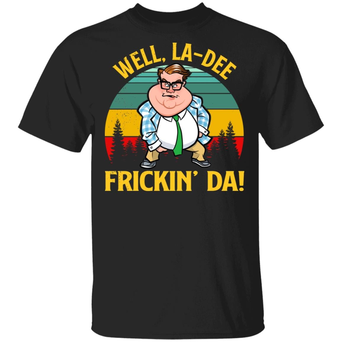 Funny Matt Well La-Dee Frickin’ Da Foley Vintage T-Shirt - Funny Movie Shirt, Black, Unisex T-Shirt