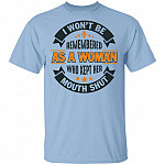 I Won't Be Remembered As A Woman Who Kept Her Mouth Shut Funny T-Shirt, Light Blue, Unisex T-Shirt