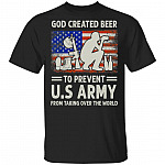 God Created Beer To Prevent Us Army From Taking Over The World T-Shirt - Funny Veteran Shirt, Black, Unisex T-Shirt