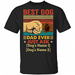 Personalized Best Dog Dad Ever Just Ask T-Shirt - Funny Dog Dad Gift, Black, Unisex T-Shirt