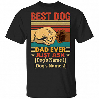 Personalized Best Dog Dad Ever Just Ask T-Shirt - Funny Dog Dad Gift, Black, Unisex T-Shirt