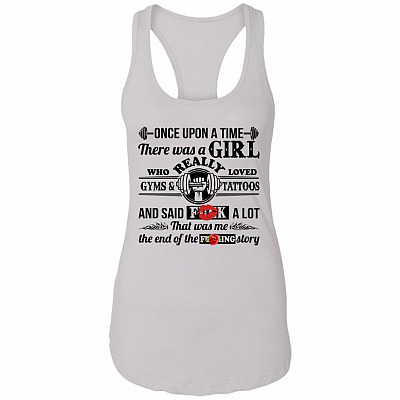 There Was A Girl Who Really Loved Gyms and Tattoos and Said Fuck A Lot Cotton Tank Top Tee - Ladies Racerback Tank, White, Ladies Racerback Tank
