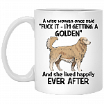 A Wise Woman Once Said I'm Getting A Golden And Lived Happily Ever After Ceramic Coffee Mug - Travel Mug, White, 11 oz. White Mug