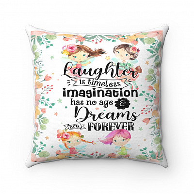 Laughter Is Timeless Imagination Dreams Are Forever Throw Pillow - Indoor Outdoor Cushion - Sofa Home Decor