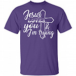Jesus Loves You And I'm Trying T-Shirt - Funny Saying Shirt, Purple, Unisex T-Shirt