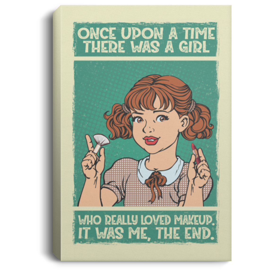 Once Upon a Time There Was a Girl Who Loved Makeup Framed Canvas - Unframed Poster - Home Decor Wall Art, White, 0.75'' Framed Canvas