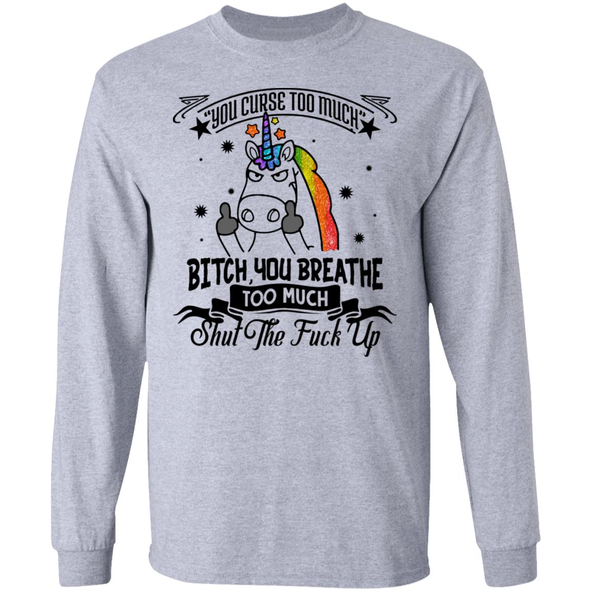 You Curse Too Much Bitch You Breathe Too Much Shut The Fuck Off Unicorn Hoodie - Long Sleeve - Sweatshirt, Sport Grey, Long Sleeve You Curse Too Much Bitch You Breathe Too Much Shut The Fuck Off Unicorn Hoodie - Long Sleeve - Sweatshirt, Sport Grey, Long Sleeve