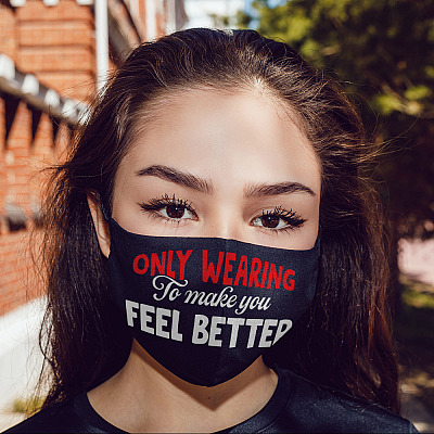 Alternative view of Only Wearing to Make You Feel Better Washable Reusable Custom Printed Cloth Face Mask Cover