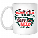 Being My Mother in Law Is the Only Gift You Need Ceramic Coffee Mug - Water Bottle - Color Changing Mug, White, 11 oz. White Mug