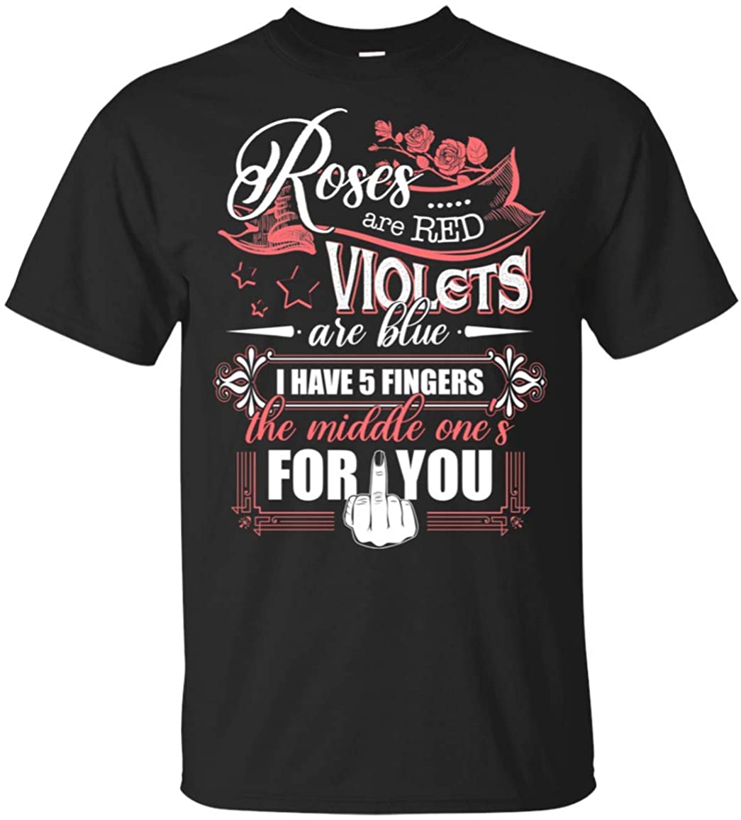 Roses are Red VIO-Lets are Blue I Have 5 Fingers The Middle One's for You T-Shirt, Unisex T-Shirt, Black