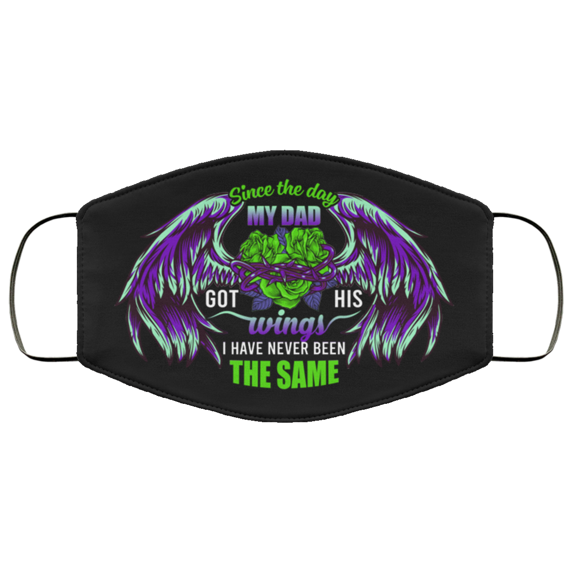 Since The Day My Dad Got His Wings I Have Never Been The Same Washable Reusable Custom – Printed Cloth Face Mask Cover, Black, Cloth Face Mask