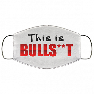 This Is Bull Shit Light Funny Sarcasm Gift Washable Reusable Custom – Printed Cloth Face Mask Cover, White, Cloth Face Cover