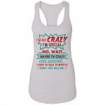 I'm Not Crazy I'm Special No Wait Maybe I'm Crazy Funny Sarcasm Cotton Tank Top Tee - Ladies Racerback Tank, White, Ladies Racerback Tank