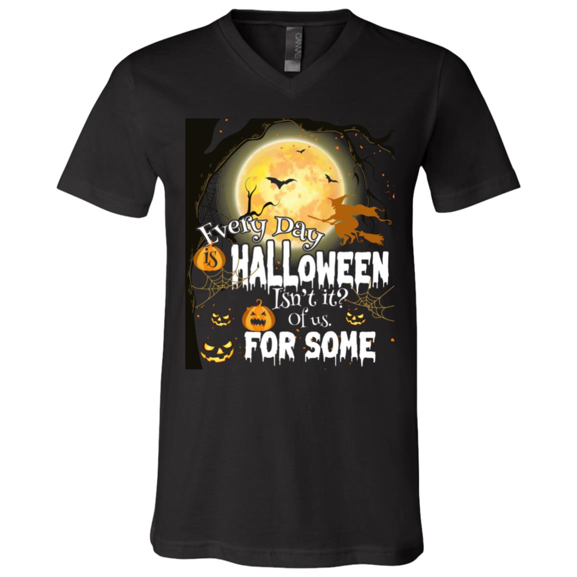 Everyday Is Halloween Isn't It for Some of Us Halloween Funny Gift T-Shirt - V Neck, Black, V-Neck T-Shirt