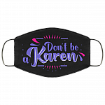 Don't Be A Karen - Karen Meme Funny Face Mask, Black, Cloth Face Cover Don't Be A Karen - Karen Meme Funny Face Mask, Black, Cloth Face Cover