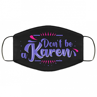 Don't Be A Karen - Karen Meme Funny Face Mask, Black, Cloth Face Cover