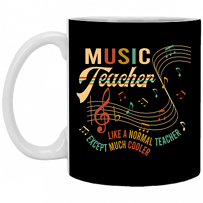 Music Teacher Like a Normal Teacher Except Much Cooler Music Teacher Gift Ceramic Coffee Mug, Black, 11 oz. White Mug
