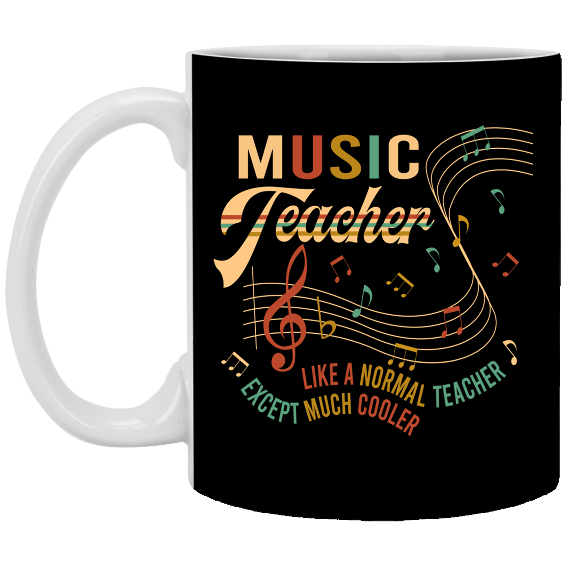 Music Teacher Like a Normal Teacher Except Much Cooler Music Teacher Gift Ceramic Coffee Mug, Black, 11 oz. White Mug Music Teacher Like a Normal Teacher Except Much Cooler Music Teacher Gift Ceramic Coffee Mug, Black, 11 oz. White Mug