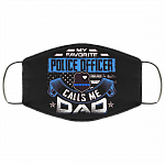 My Favorite Police Officer Calls Me Dad Washable Reusable Custom - Printed Cloth Face Mask Cover, Black, Cloth Face Cover