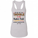 If We Get In Trouble It's My Bestie's Fault Ladies Tank Top-Funny Drunk Best Friends' Fault Drinking Tank Top, White, Ladies Racerback Tank