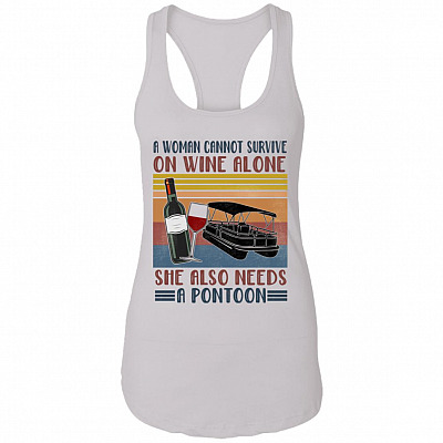 A Woman Cannot Survive On Wine Alone She Also Need A Pontoon Cotton Tank Top Tee - Ladies Racerback Tank - Funny Pontoon Shirt, White, Ladies Racerback Tank