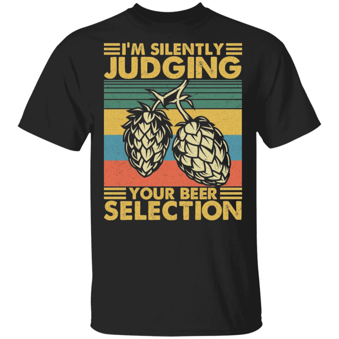 Im Silently Judging Your Beer Selection T-Shirt - Funny Craft Beer Shirt, Black, Unisex T-Shirt Im Silently Judging Your Beer Selection T-Shirt - Funny Craft Beer Shirt, Black, Unisex T-Shirt