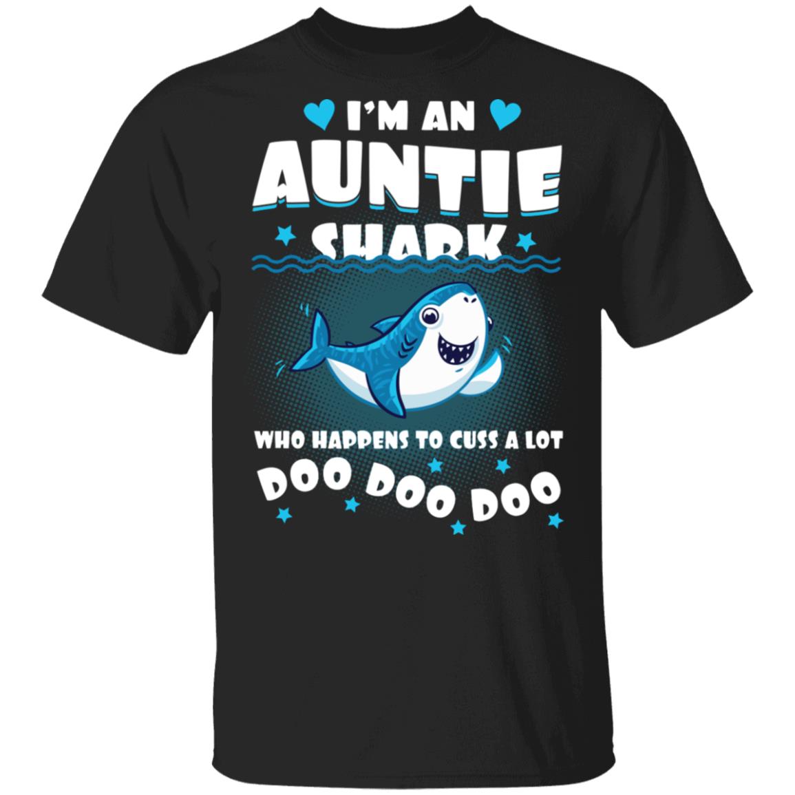 I'm an Auntie Shark Who Happens to Cuss A Lot Doo Doo Doo T-Shirt, Black, Unisex T-Shirt