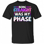 Being Straight Was The Phase LGBTQ Bisexual Pride Lesbian Gay T-shirt, Black, Unisex T-Shirt
