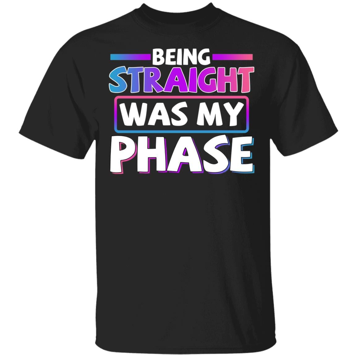 Being Straight Was The Phase LGBTQ Bisexual Pride Lesbian Gay T-shirt, Black, Unisex T-Shirt